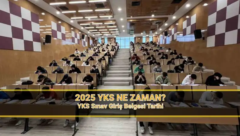 2025 YKS Takvimiyle İlgili Merak Edilen Tüm Detaylar