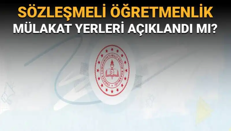 Sözleşmeli Öğretmenlik Mülakat Yerleri Belirlendi! MEB'den Beklenen Açıklama Geldi