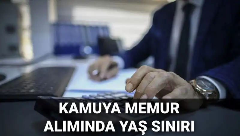 2023'te Kamuya Memur Alımı İçin Yaş Sınırı Değişti Mi?