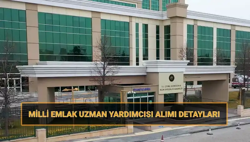 2025 Milli Emlak Uzman Yardımcısı Alımı: Başvuru Tarihleri ve Şartlar Açıklandı