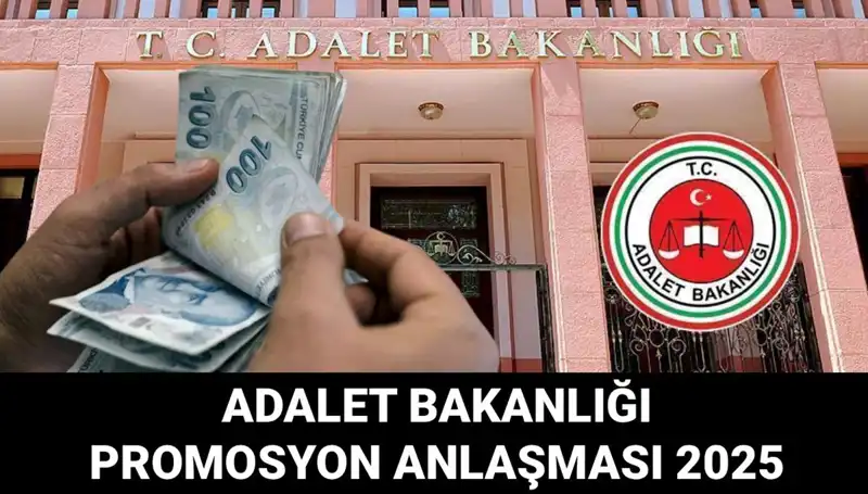 Adalet Bakanlığı Promosyon Anlaşması 2025: Yeni Fırsatlar Geldi!