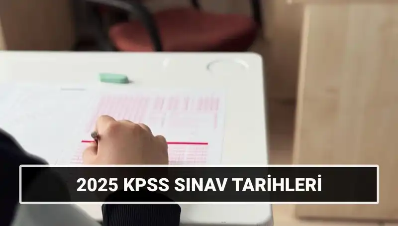 2025 KPSS Sınav Tarihleri Ne Zaman? İşte Tüm Detaylar!