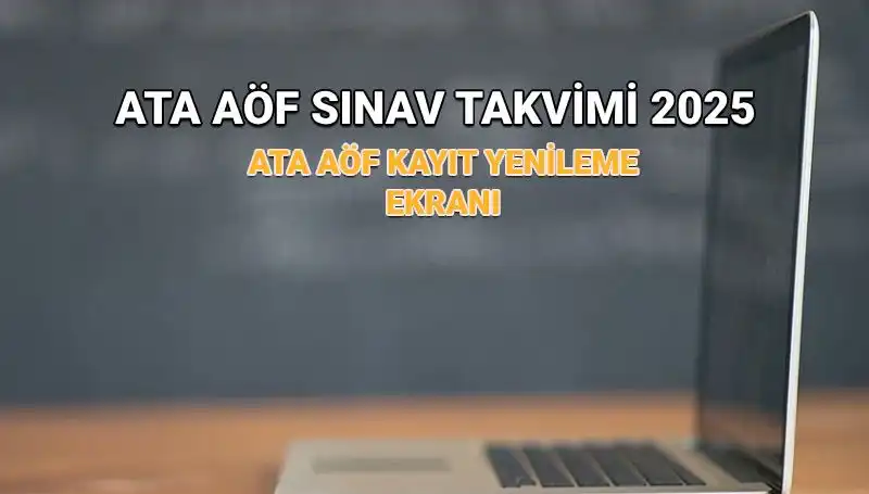 ATA AÖF 2025 Akademik Takvimi Açıklandı: Kayıt Yenileme Detayları