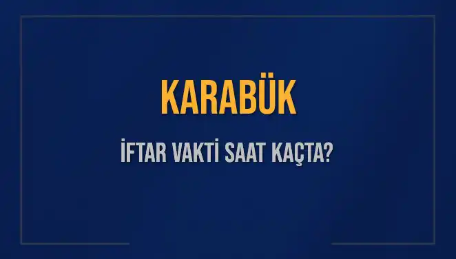 Karabük'te İftar Vakti Ne Zaman? 2025 Takvimiyle Planlama İpuçları