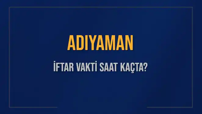 Adıyaman'da İftar Vakti Ne Zaman? 3 Mart 2025 Detayları